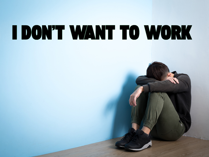 I Don’t Want to Work: Why It Happens and What to Do About It