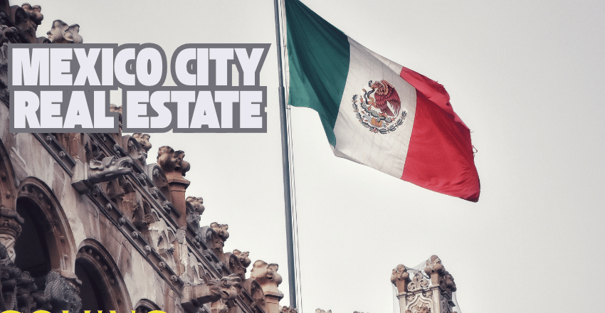 Mexico City Real Estate: Popular Neighborhoods, Investment Opportunities, Advantages Of Buying, And All Other Information