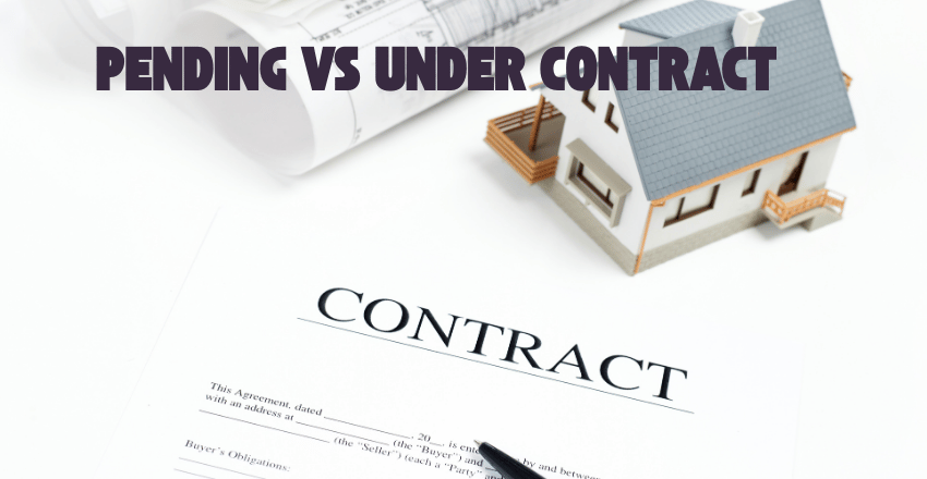 Pending vs Under Contract: Role of Contingencies, Buyer Opportunities, Challenges, Legal Considerations, And More Information